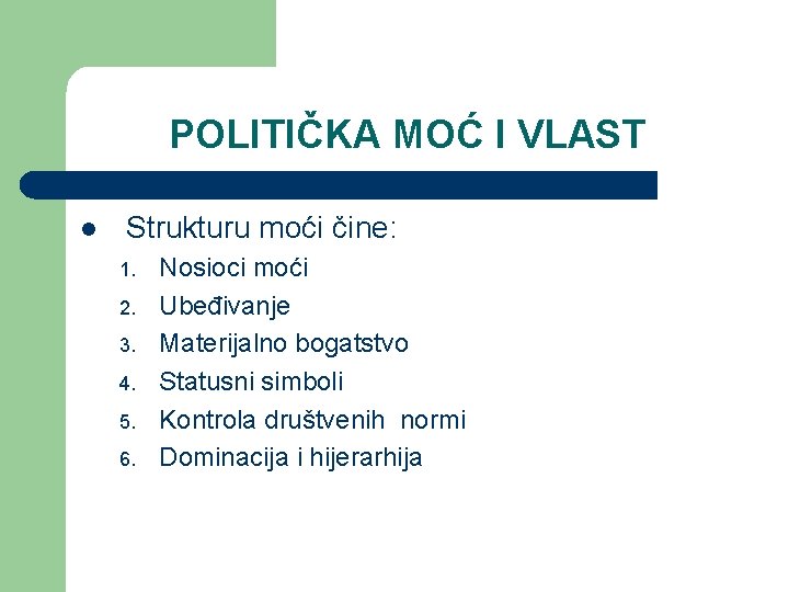 POLITIČKA MOĆ I VLAST l Strukturu moći čine: 1. 2. 3. 4. 5. 6.