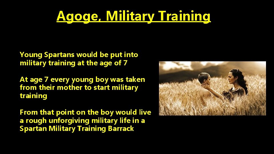 Agoge, Military Training Young Spartans would be put into military training at the age