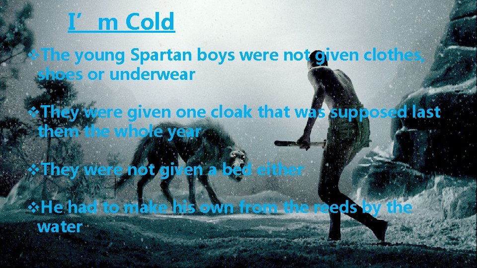 I’m Cold v. The young Spartan boys were not given clothes, shoes or underwear
