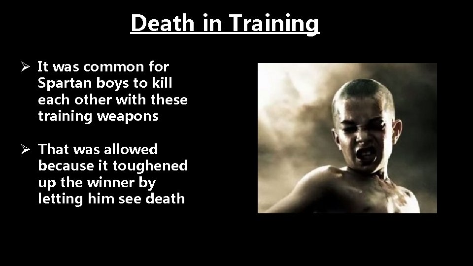 Death in Training Ø It was common for Spartan boys to kill each other