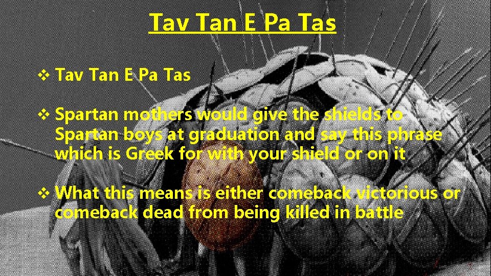 Tav Tan E Pa Tas v Spartan mothers would give the shields to Spartan