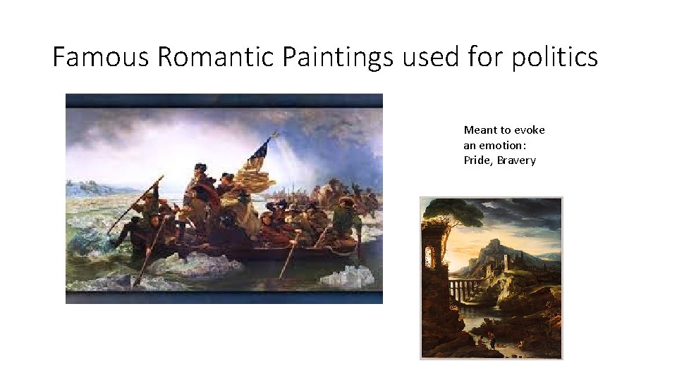 Famous Romantic Paintings used for politics Meant to evoke an emotion: Pride, Bravery 