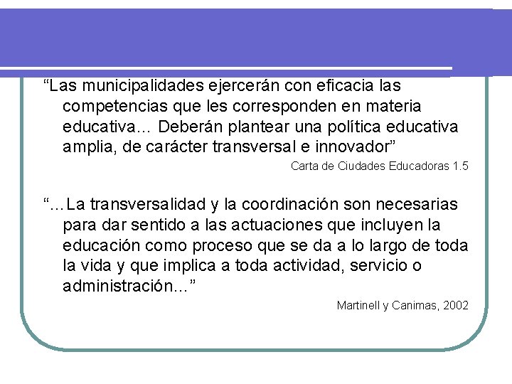 “Las municipalidades ejercerán con eficacia las competencias que les corresponden en materia educativa… Deberán “Las municipalidades ejercerán con eficacia las competencias que les corresponden en materia educativa… Deberán