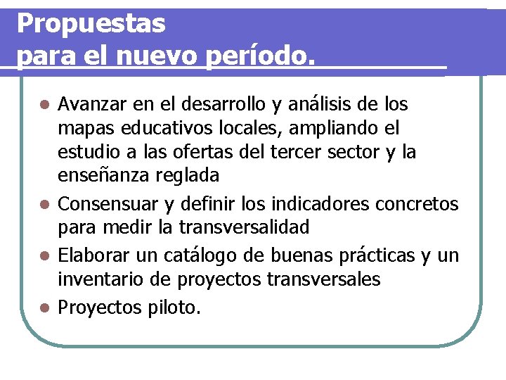 Propuestas para el nuevo período. Avanzar en el desarrollo y análisis de los mapas Propuestas para el nuevo período. Avanzar en el desarrollo y análisis de los mapas