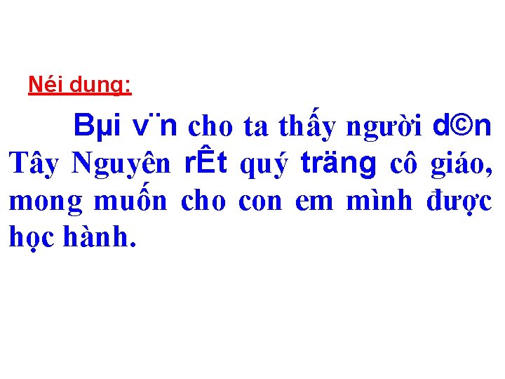 Néi dung: Bµi v¨n cho ta thấy người d©n Tây Nguyên rÊt quý träng