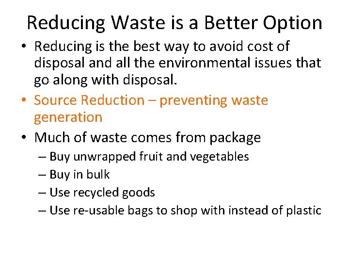 Reducing Waste is a Better Option • Reducing is the best way to avoid