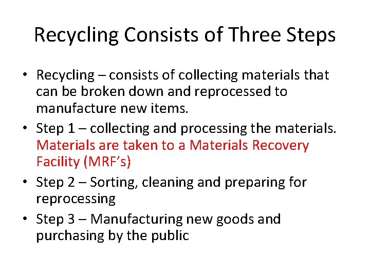 Recycling Consists of Three Steps • Recycling – consists of collecting materials that can