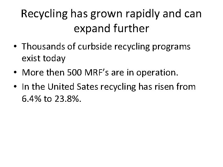 Recycling has grown rapidly and can expand further • Thousands of curbside recycling programs