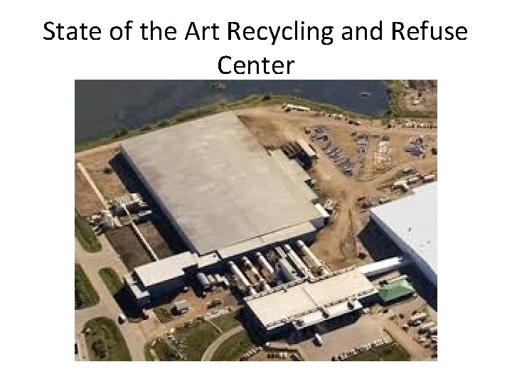 State of the Art Recycling and Refuse Center 