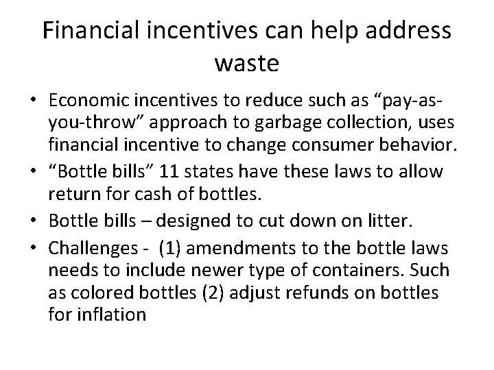Financial incentives can help address waste • Economic incentives to reduce such as “pay-asyou-throw”