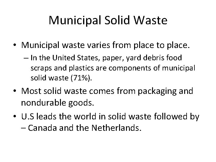 Municipal Solid Waste • Municipal waste varies from place to place. – In the