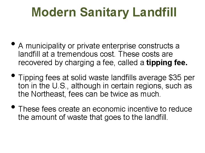 Modern Sanitary Landfill • A municipality or private enterprise constructs a landfill at a