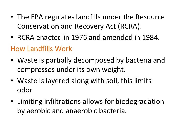  • The EPA regulates landfills under the Resource Conservation and Recovery Act (RCRA).