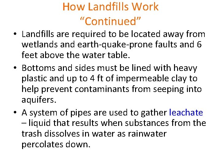 How Landfills Work “Continued” • Landfills are required to be located away from wetlands