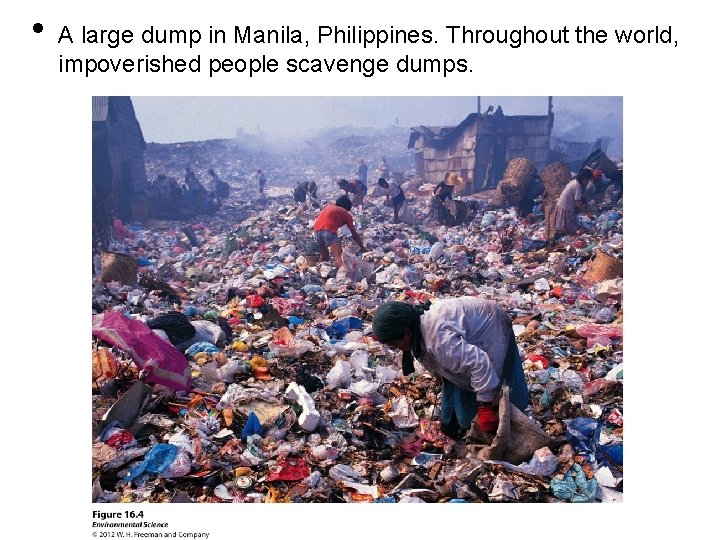  • A large dump in Manila, Philippines. Throughout the world, impoverished people scavenge