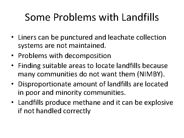 Some Problems with Landfills • Liners can be punctured and leachate collection systems are
