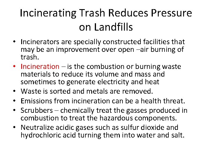 Incinerating Trash Reduces Pressure on Landfills • Incinerators are specially constructed facilities that may