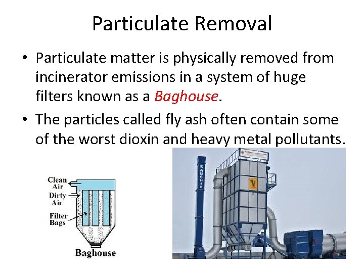 Particulate Removal • Particulate matter is physically removed from incinerator emissions in a system