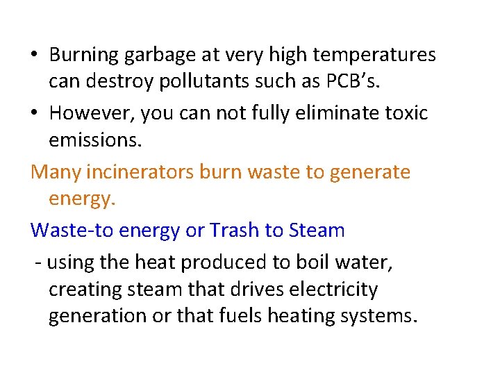  • Burning garbage at very high temperatures can destroy pollutants such as PCB’s.