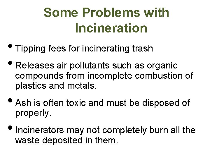 Some Problems with Incineration • Tipping fees for incinerating trash • Releases air pollutants
