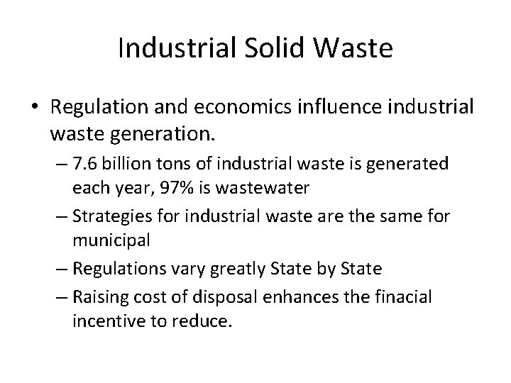 Industrial Solid Waste • Regulation and economics influence industrial waste generation. – 7. 6