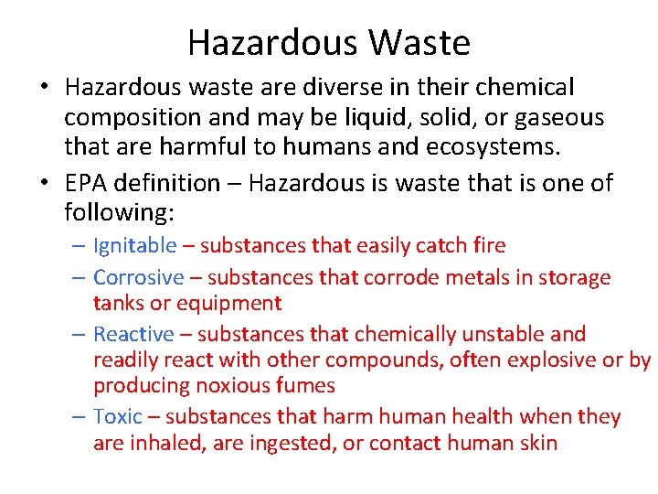 Hazardous Waste • Hazardous waste are diverse in their chemical composition and may be