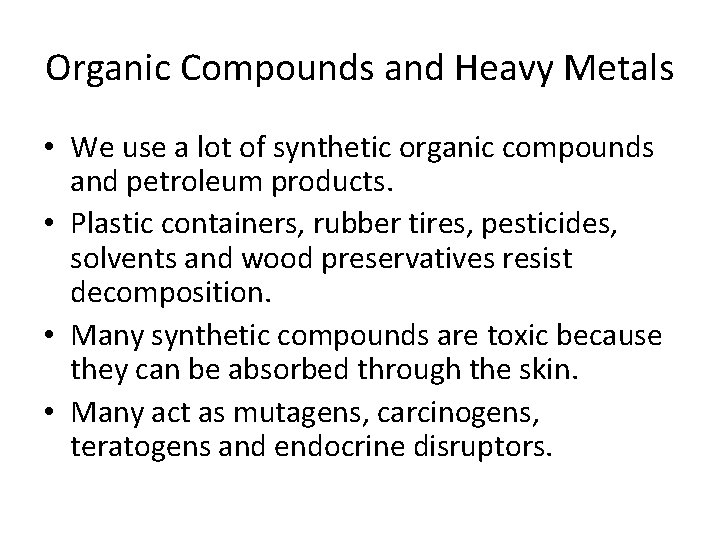 Organic Compounds and Heavy Metals • We use a lot of synthetic organic compounds