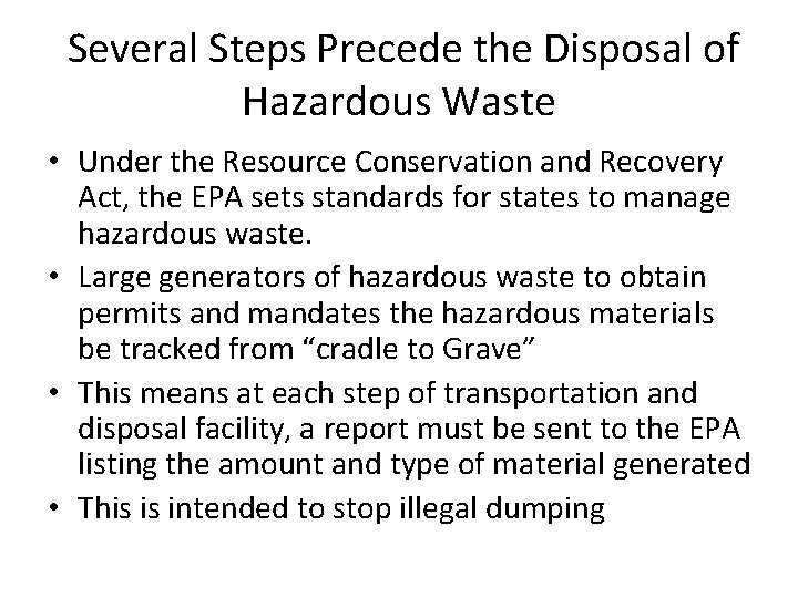 Several Steps Precede the Disposal of Hazardous Waste • Under the Resource Conservation and