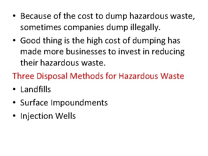  • Because of the cost to dump hazardous waste, sometimes companies dump illegally.