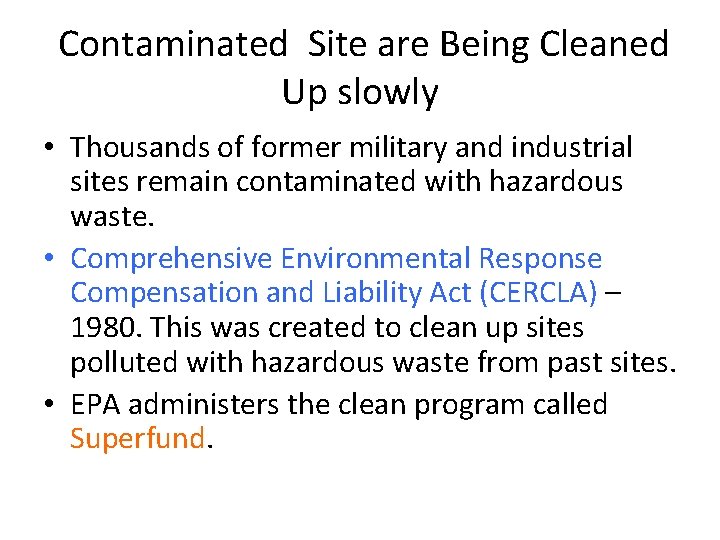 Contaminated Site are Being Cleaned Up slowly • Thousands of former military and industrial