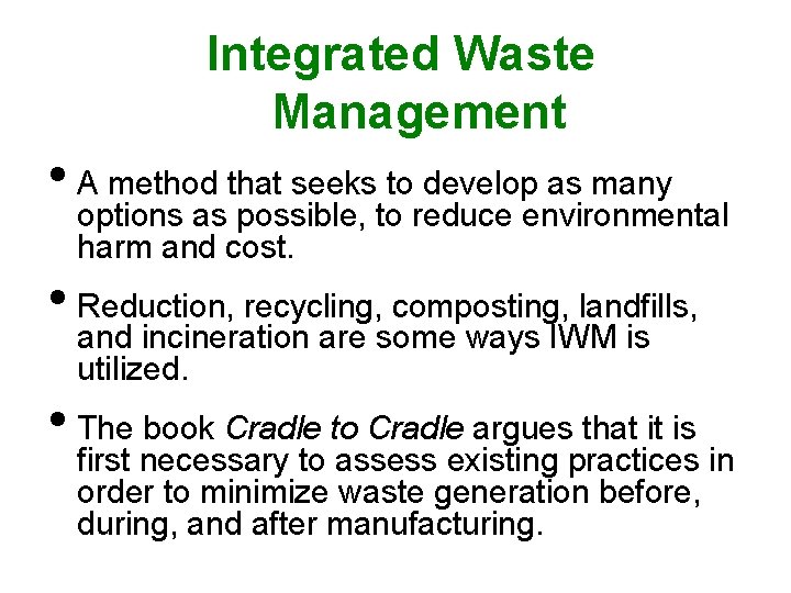 Integrated Waste Management • A method that seeks to develop as many options as