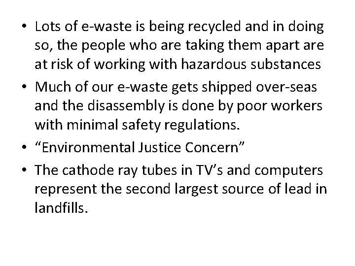  • Lots of e-waste is being recycled and in doing so, the people