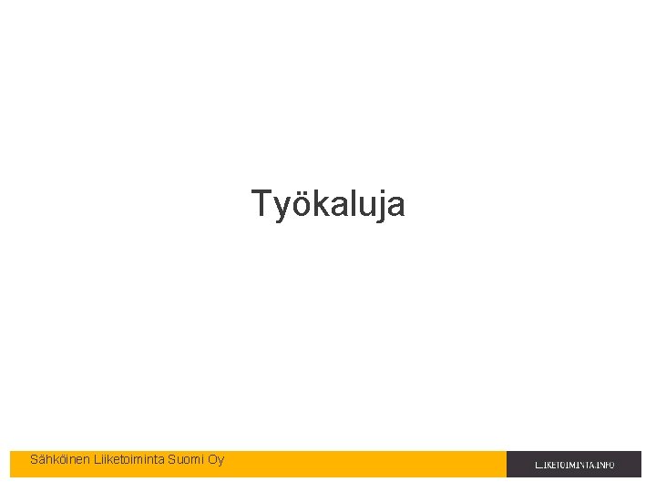 Työkaluja Sähköinen Liiketoiminta Suomi Oy 