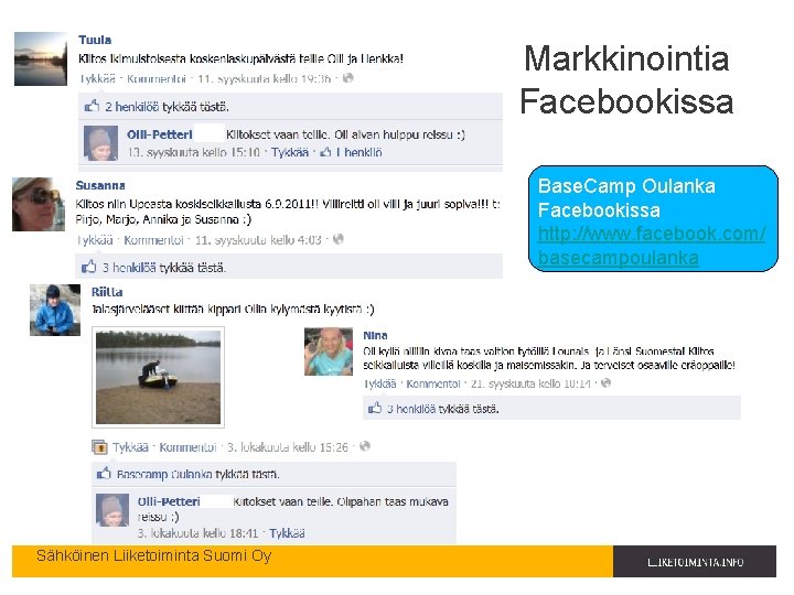 Markkinointia Facebookissa Base. Camp Oulanka Facebookissa http: //www. facebook. com/ basecampoulanka Sähköinen Liiketoiminta Suomi