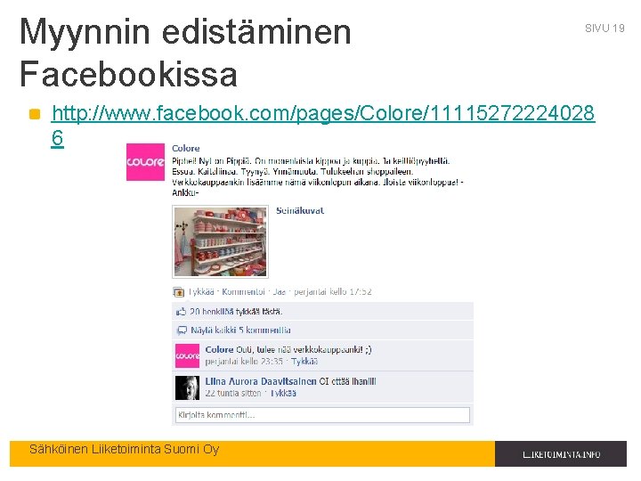Myynnin edistäminen Facebookissa SIVU 19 http: //www. facebook. com/pages/Colore/11115272224028 6 Sähköinen Liiketoiminta Suomi Oy