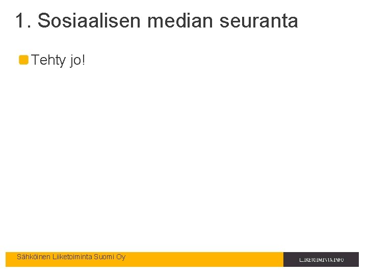 1. Sosiaalisen median seuranta Tehty jo! Sähköinen Liiketoiminta Suomi Oy 