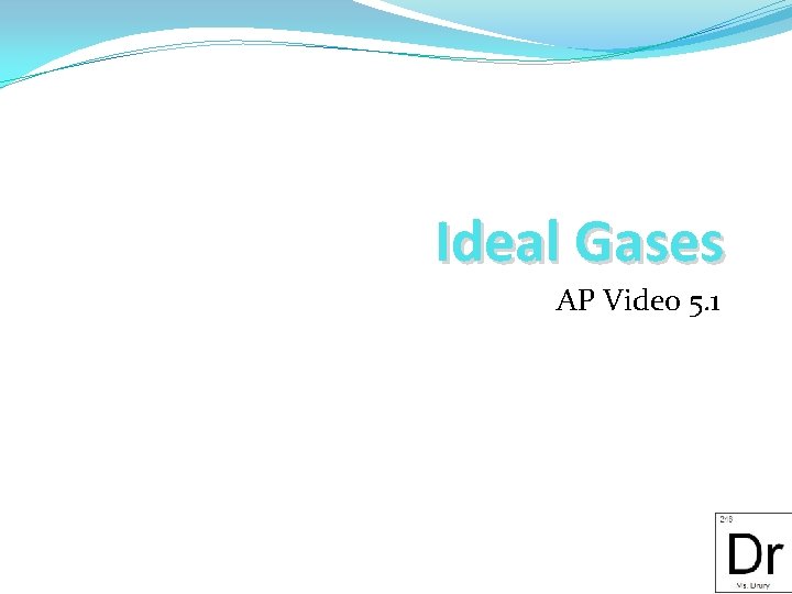 Ideal Gases AP Video 5. 1 
