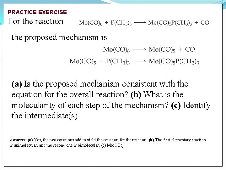 PRACTICE EXERCISE For the reaction the proposed mechanism is (a) Is the proposed mechanism