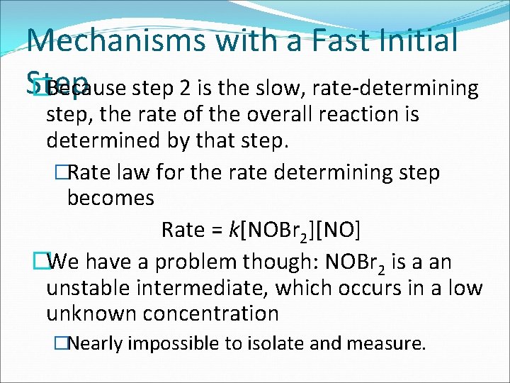 Mechanisms with a Fast Initial Step �Because step 2 is the slow, rate-determining step,