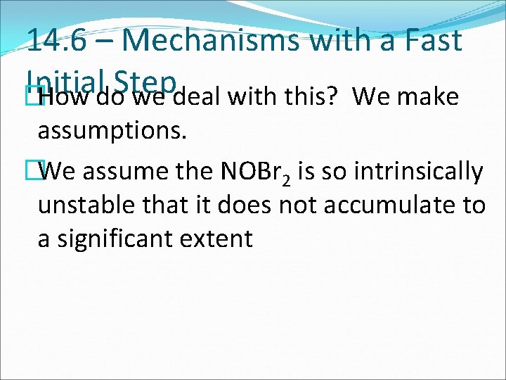 14. 6 – Mechanisms with a Fast Initial Step �How do we deal with