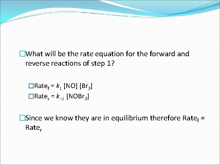 �What will be the rate equation for the forward and reverse reactions of step