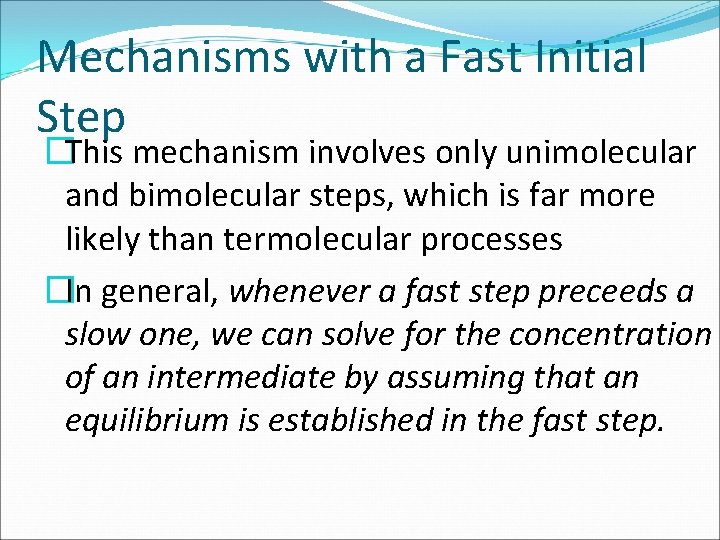 Mechanisms with a Fast Initial Step �This mechanism involves only unimolecular and bimolecular steps,