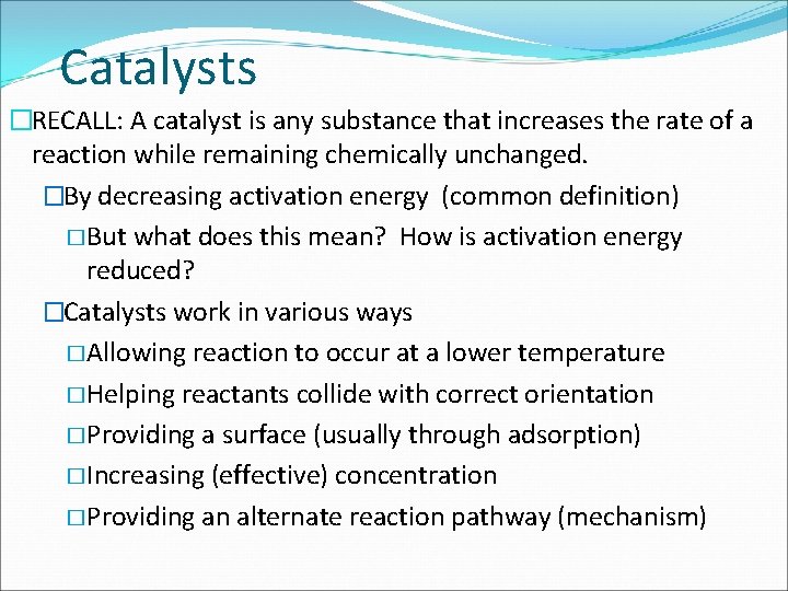 Catalysts �RECALL: A catalyst is any substance that increases the rate of a reaction