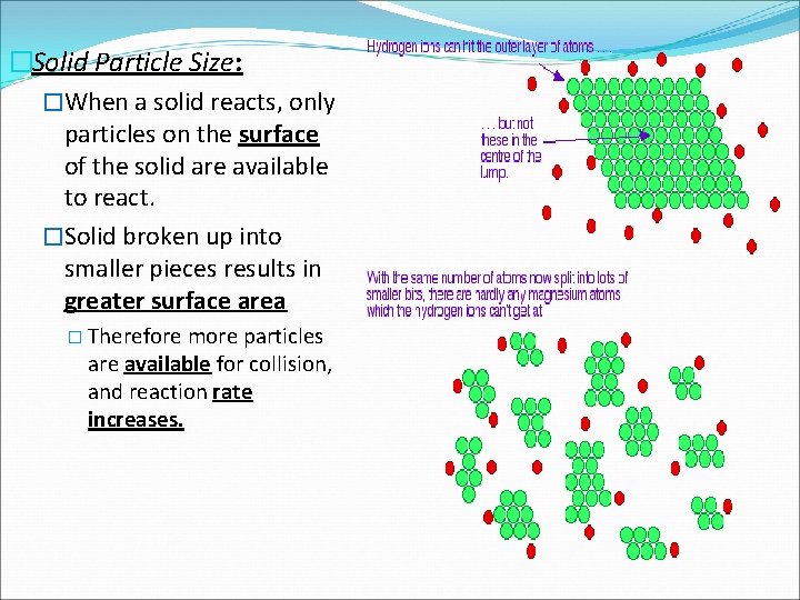 �Solid Particle Size: �When a solid reacts, only particles on the surface of the