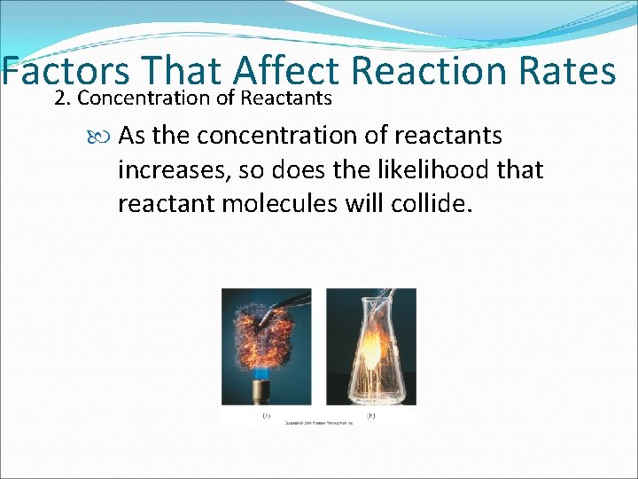 Factors That Affect Reaction Rates 2. Concentration of Reactants As the concentration of reactants