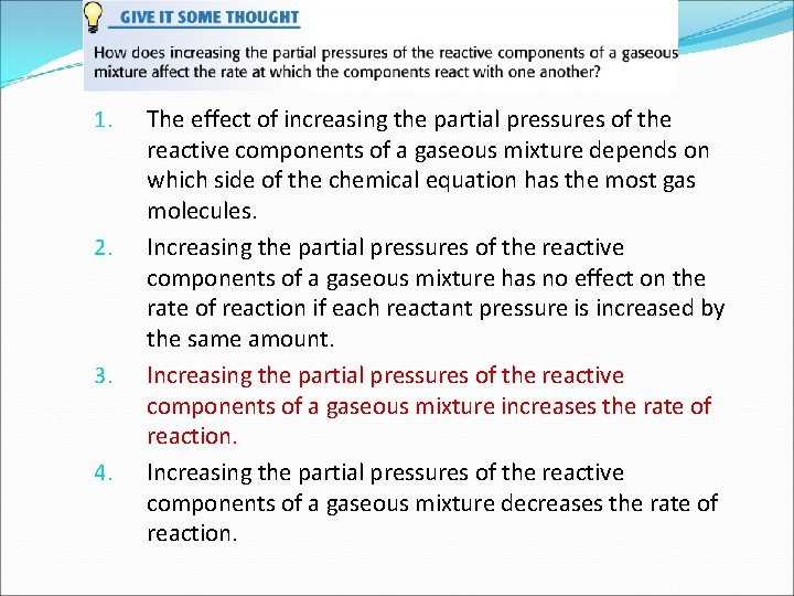 1. 2. 3. 4. The effect of increasing the partial pressures of the reactive