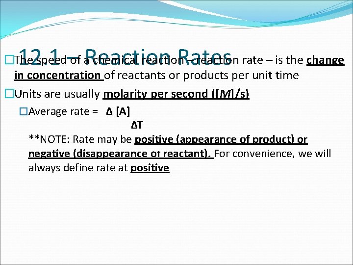 12. 1 – Reaction Rates �The speed of a chemical reaction – reaction rate
