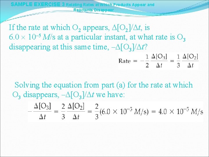 SAMPLE EXERCISE 3 Relating Rates at Which Products Appear and Reactants Disappear If the