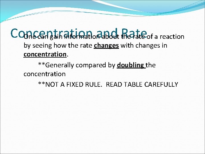 Concentration and Rate One can gain information about the rate of a reaction by