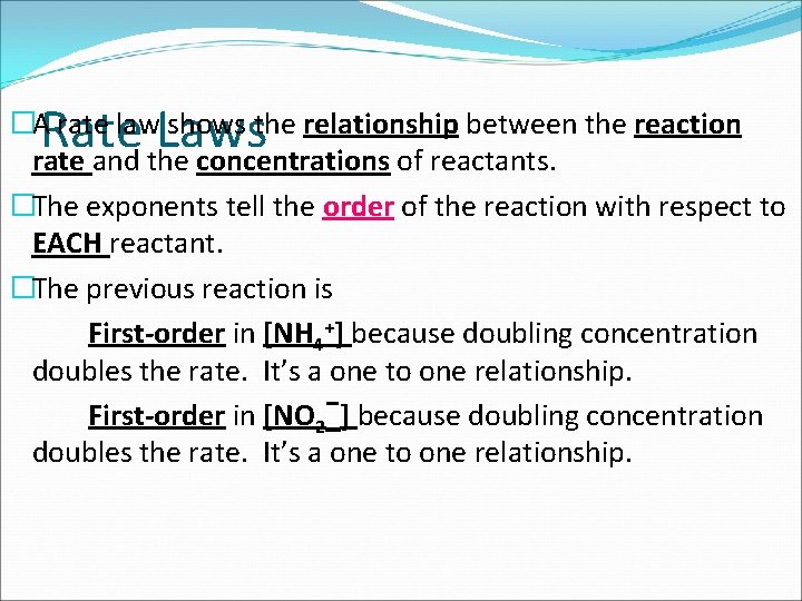 Rate Laws �A rate law shows the relationship between the reaction rate and the